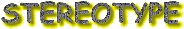 stereotype.GIF (34152 bytes)